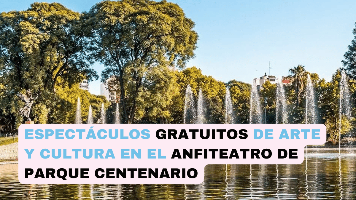 Espectáculos gratuitos de arte y cultura en el Anfiteatro de Parque Centenario