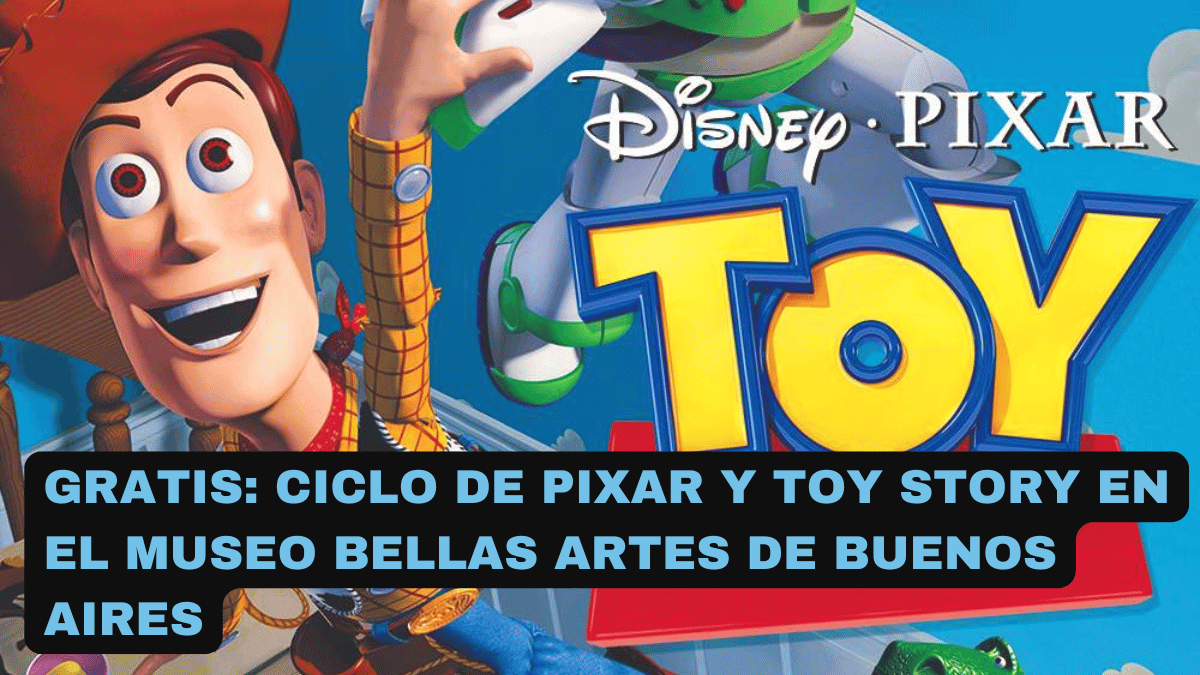 Gratis: ciclo de Pixar y Toy Story en el Museo Nacional de Bellas Artes